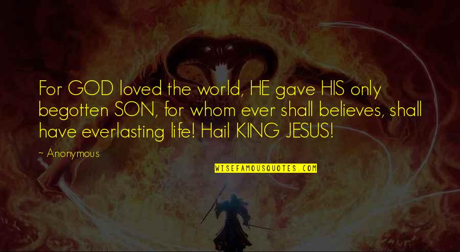 Jesus His Life Quotes By Anonymous: For GOD loved the world, HE gave HIS