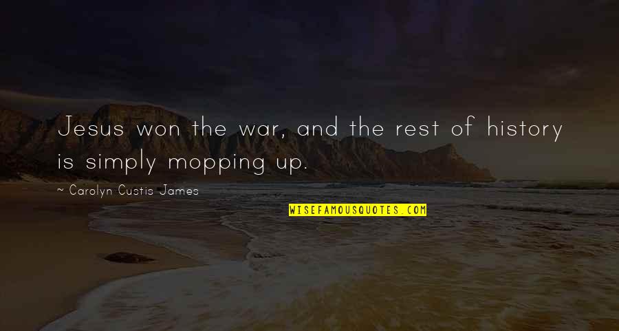 Jesus History Quotes By Carolyn Custis James: Jesus won the war, and the rest of