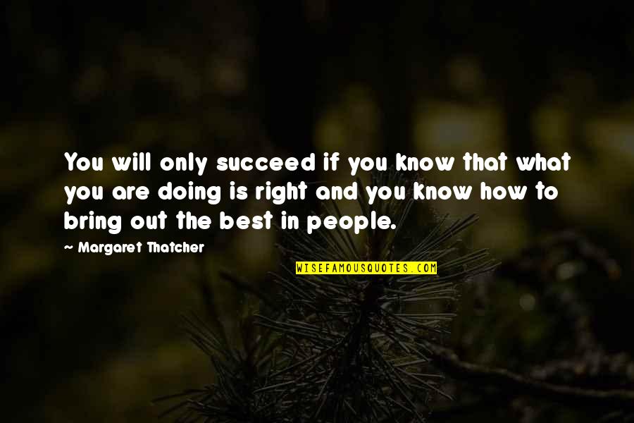 Jesus Hopped The A Train Quotes By Margaret Thatcher: You will only succeed if you know that