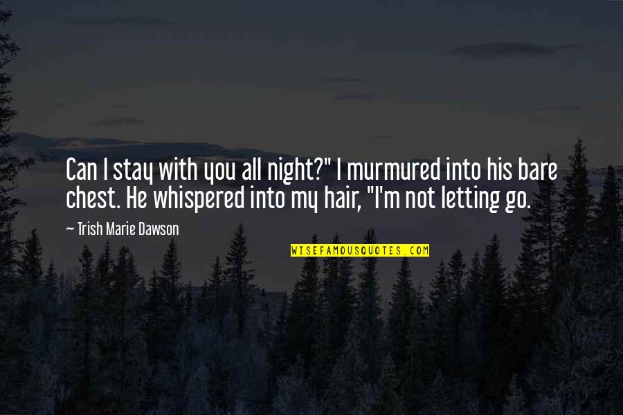 Jesus Hug Quotes By Trish Marie Dawson: Can I stay with you all night?" I Jesus Hug Quotes By Trish Marie Dawson: Can I stay with you all night?" I