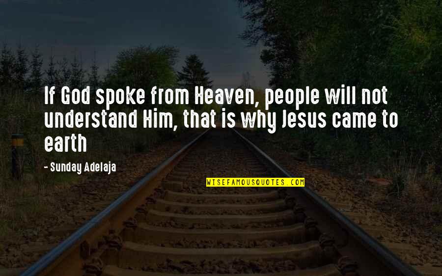 Jesus If Quotes By Sunday Adelaja: If God spoke from Heaven, people will not Jesus If Quotes By Sunday Adelaja: If God spoke from Heaven, people will not