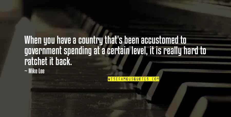 Jesus Is Alive Quotes By Mike Lee: When you have a country that's been accustomed Jesus Is Alive Quotes By Mike Lee: When you have a country that's been accustomed
