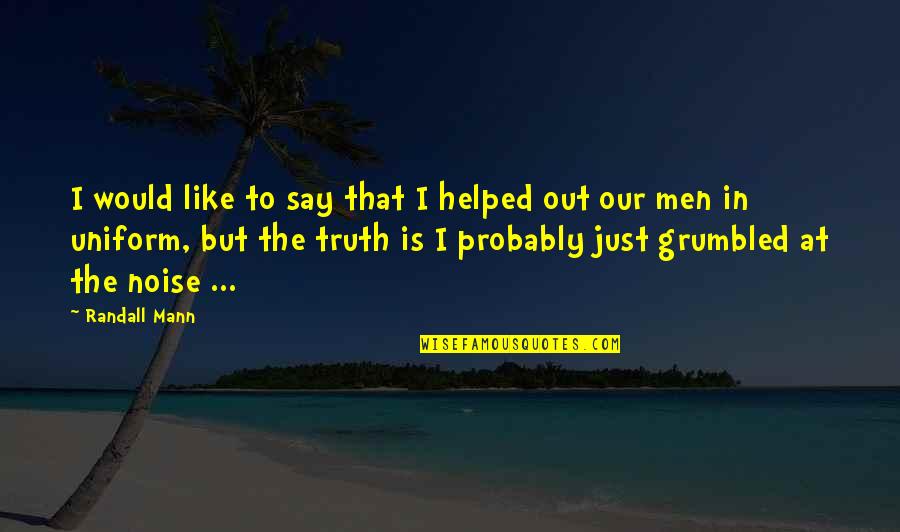 Jesus Is Awesome Quotes By Randall Mann: I would like to say that I helped