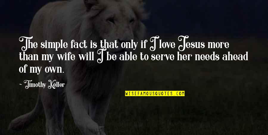 Jesus Is Love Quotes By Timothy Keller: The simple fact is that only if I
