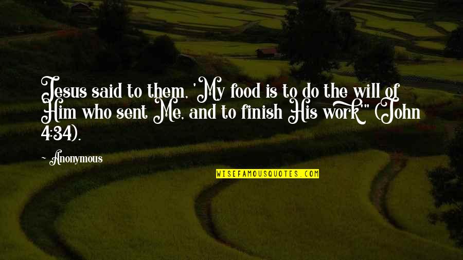 Jesus Is My Quotes By Anonymous: Jesus said to them, 'My food is to Jesus Is My Quotes By Anonymous: Jesus said to them, 'My food is to