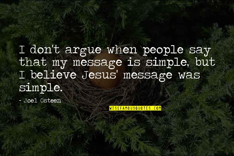 Jesus Is My Quotes By Joel Osteen: I don't argue when people say that my