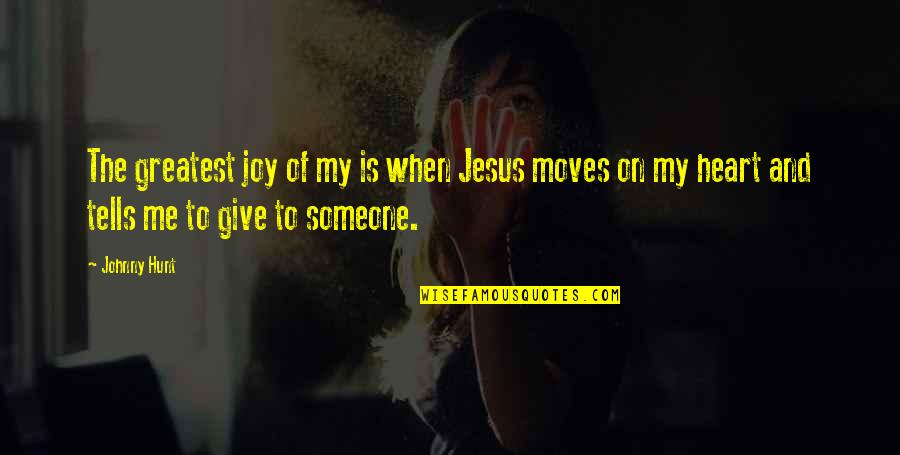 Jesus Is My Quotes By Johnny Hunt: The greatest joy of my is when Jesus Jesus Is My Quotes By Johnny Hunt: The greatest joy of my is when Jesus