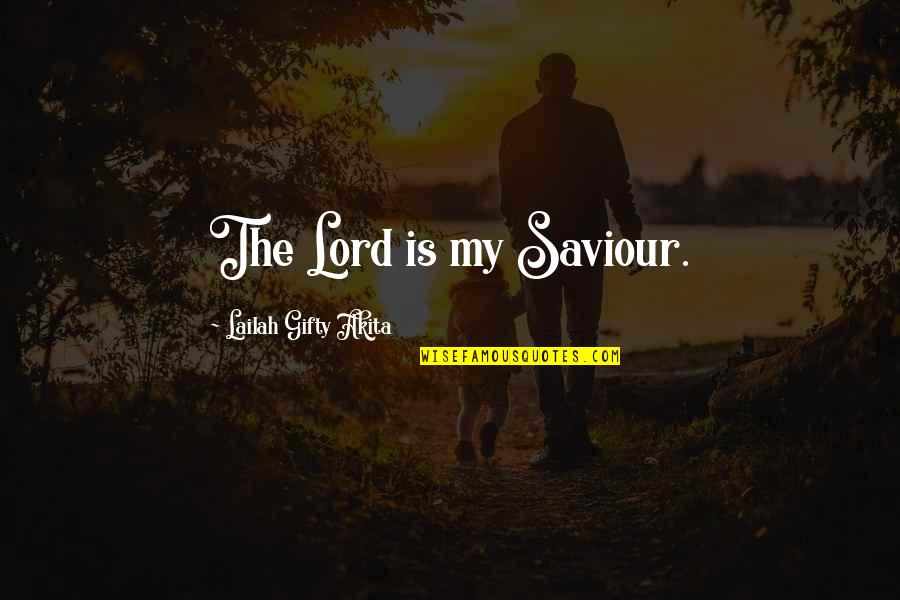 Jesus Is My Quotes By Lailah Gifty Akita: The Lord is my Saviour.