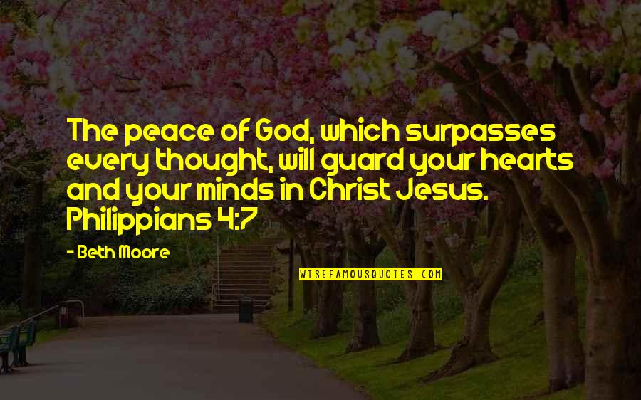 Jesus Is Peace Quotes By Beth Moore: The peace of God, which surpasses every thought,