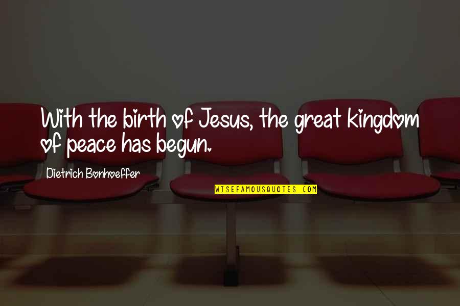 Jesus Is Peace Quotes By Dietrich Bonhoeffer: With the birth of Jesus, the great kingdom