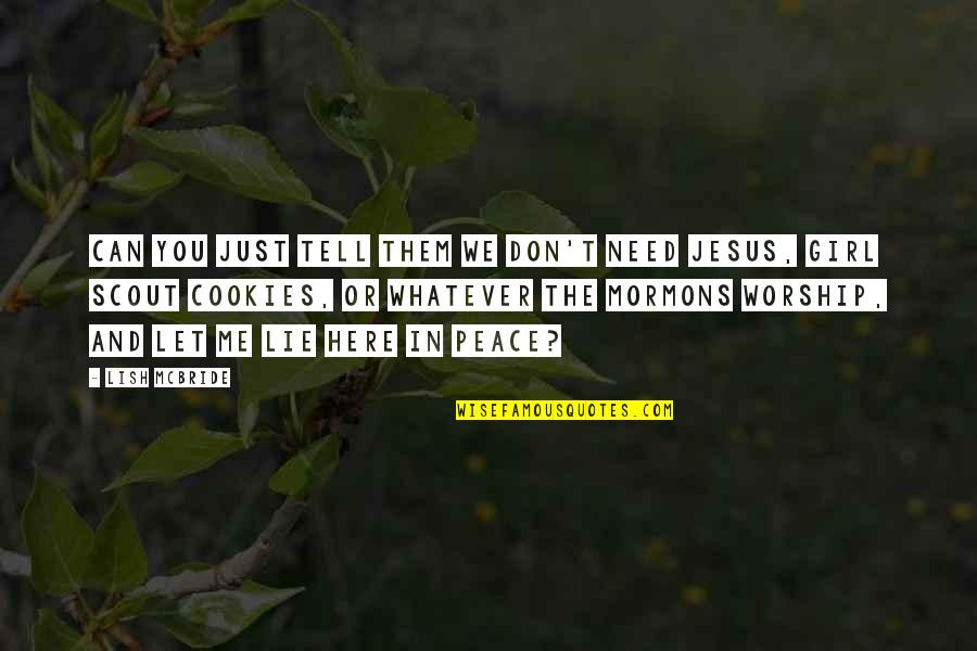 Jesus Is Peace Quotes By Lish McBride: Can you just tell them we don't need