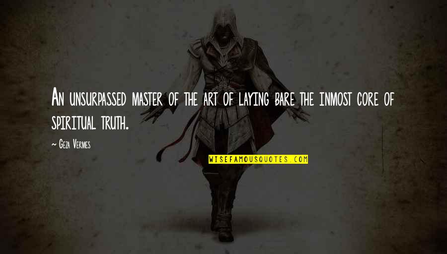 Jesus Is The Truth Quotes By Geza Vermes: An unsurpassed master of the art of laying