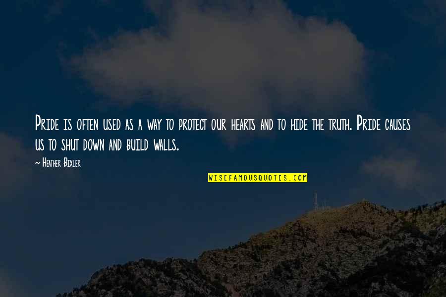 Jesus Is The Truth Quotes By Heather Bixler: Pride is often used as a way to