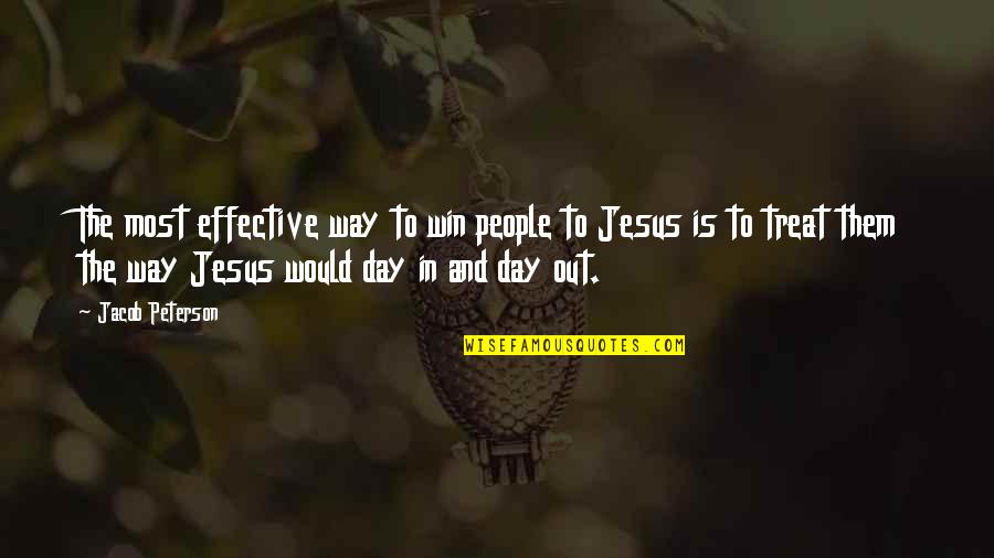 Jesus Is The Way Quotes By Jacob Peterson: The most effective way to win people to