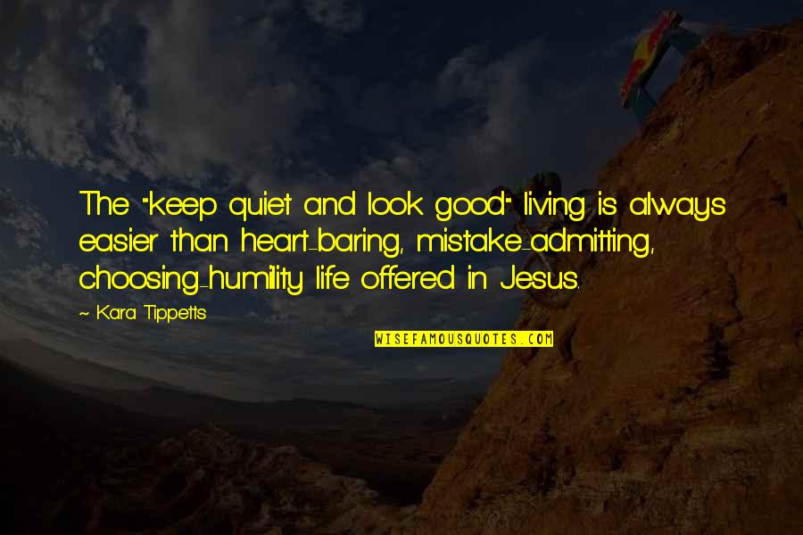 Jesus Life Quotes By Kara Tippetts: The "keep quiet and look good" living is