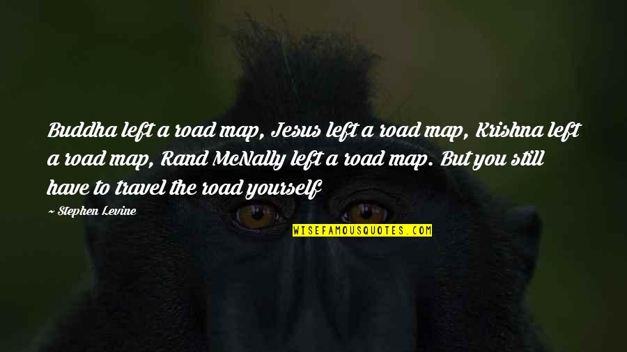 Jesus Life Quotes By Stephen Levine: Buddha left a road map, Jesus left a