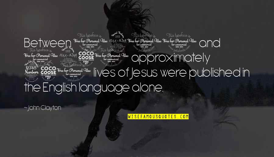 Jesus Lives Quotes By John Clayton: Between 1910 and 1950 approximately 350 lives of