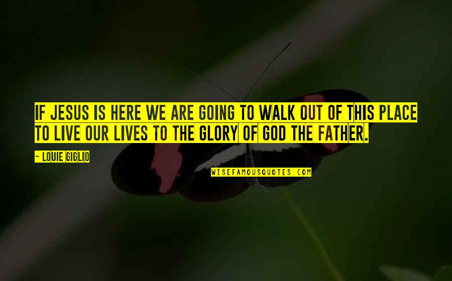 Jesus Lives Quotes By Louie Giglio: If Jesus is here we are going to