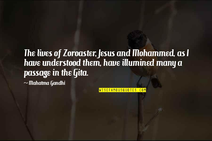 Jesus Lives Quotes By Mahatma Gandhi: The lives of Zoroaster, Jesus and Mohammed, as