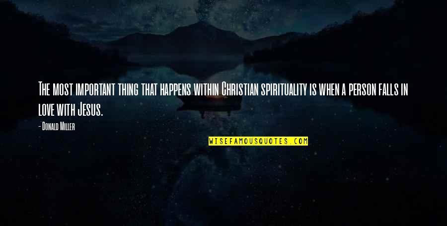 Jesus Love Quotes By Donald Miller: The most important thing that happens within Christian