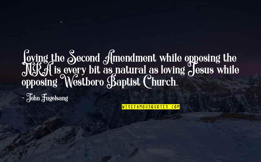 Jesus Loving Us Quotes By John Fugelsang: Loving the Second Amendment while opposing the NRA
