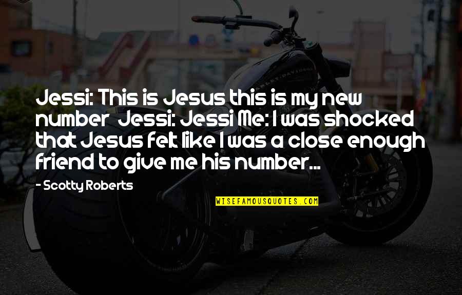Jesus My Friend Quotes By Scotty Roberts: Jessi: This is Jesus this is my new