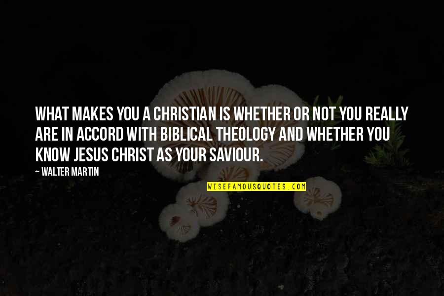 Jesus My Saviour Quotes By Walter Martin: What makes you a Christian is whether or Jesus My Saviour Quotes By Walter Martin: What makes you a Christian is whether or