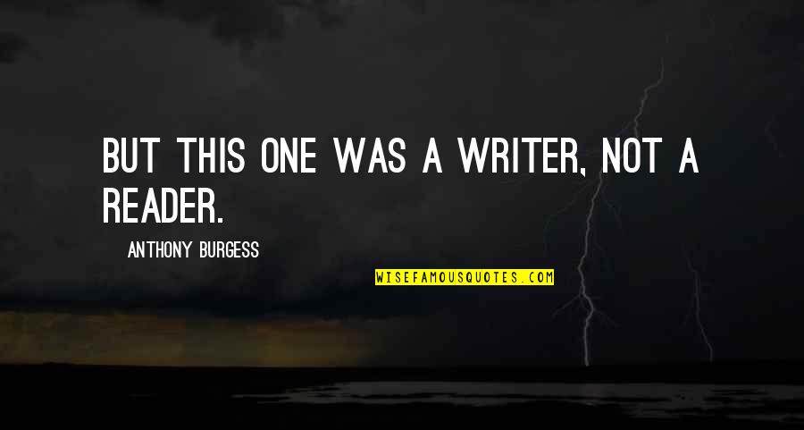 Jesus Myth Quotes By Anthony Burgess: But this one was a writer, not a Jesus Myth Quotes By Anthony Burgess: But this one was a writer, not a