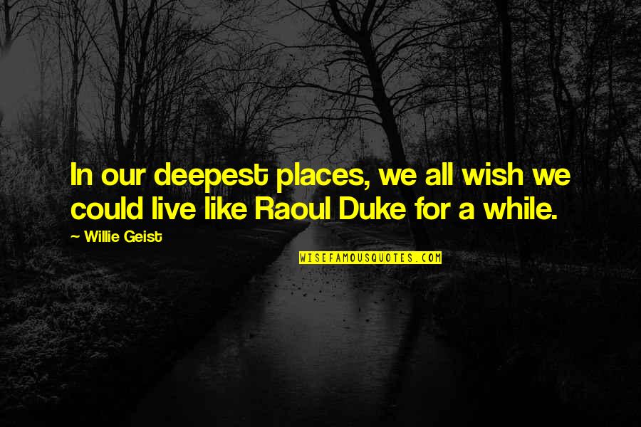 Jesus New Testament Quotes By Willie Geist: In our deepest places, we all wish we