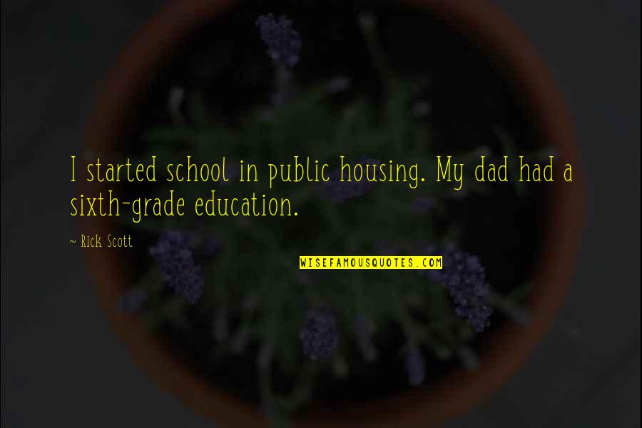 Jesus Non Violent Quotes By Rick Scott: I started school in public housing. My dad