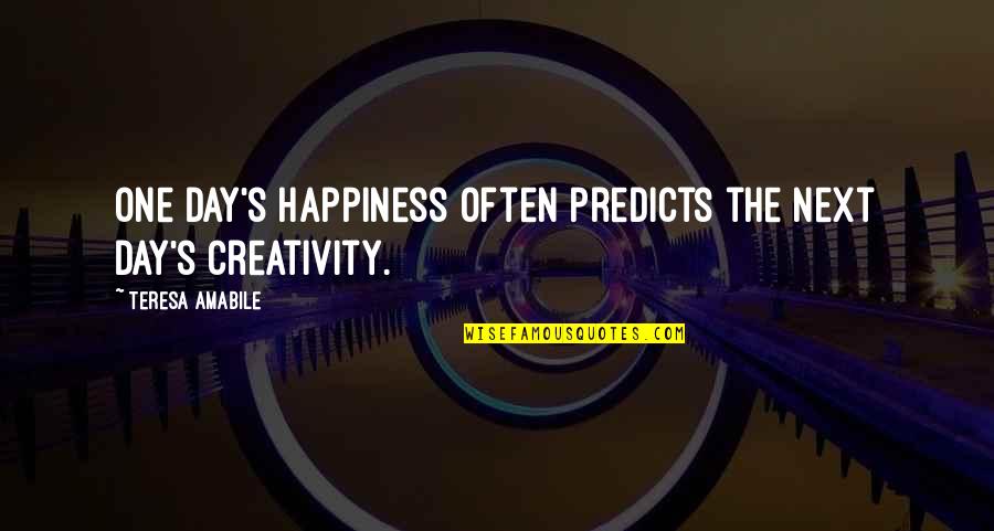 Jesus Not Being God Quotes By Teresa Amabile: One day's happiness often predicts the next day's