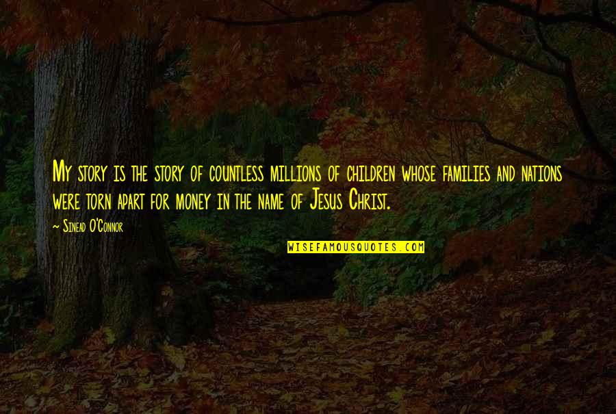 Jesus On Children Quotes By Sinead O'Connor: My story is the story of countless millions