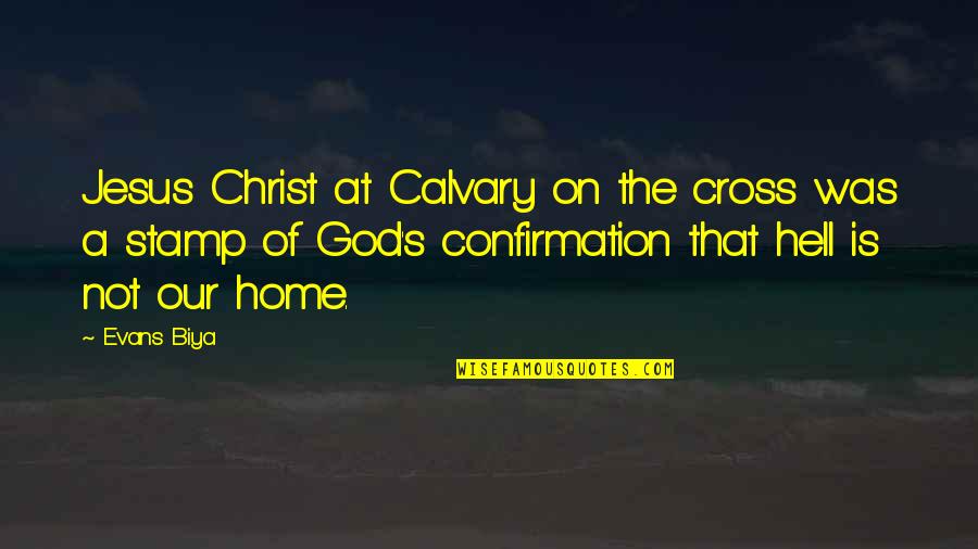 Jesus On The Cross Quotes By Evans Biya: Jesus Christ at Calvary on the cross was Jesus On The Cross Quotes By Evans Biya: Jesus Christ at Calvary on the cross was
