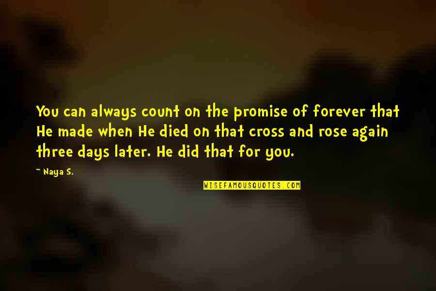 Jesus On The Cross Quotes By Naya S.: You can always count on the promise of Jesus On The Cross Quotes By Naya S.: You can always count on the promise of