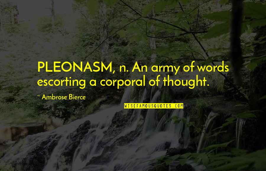 Jesus Or Yeezus Quotes By Ambrose Bierce: PLEONASM, n. An army of words escorting a Jesus Or Yeezus Quotes By Ambrose Bierce: PLEONASM, n. An army of words escorting a