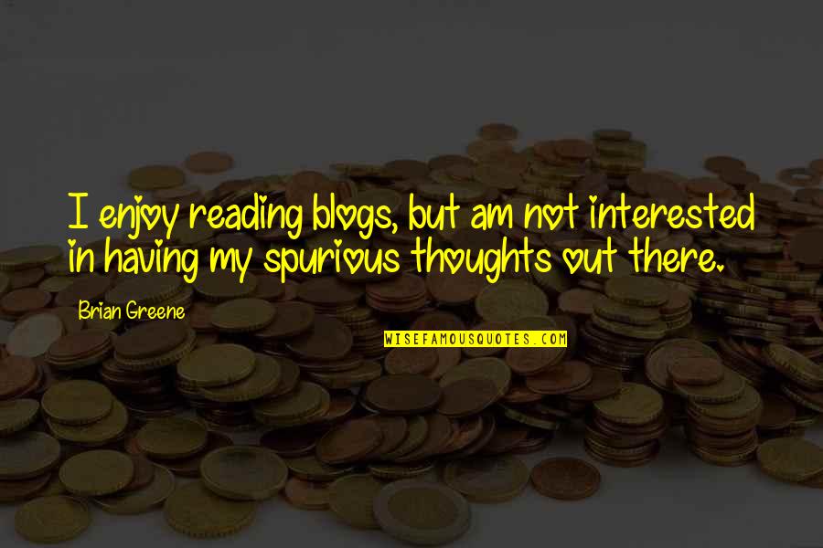 Jesus Paid It All Quotes By Brian Greene: I enjoy reading blogs, but am not interested