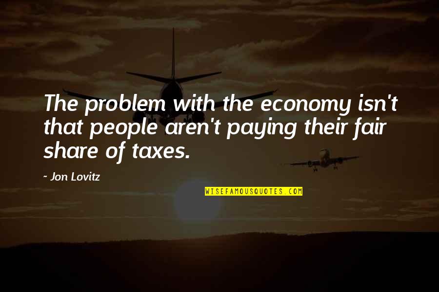 Jesus Parables Quotes By Jon Lovitz: The problem with the economy isn't that people
