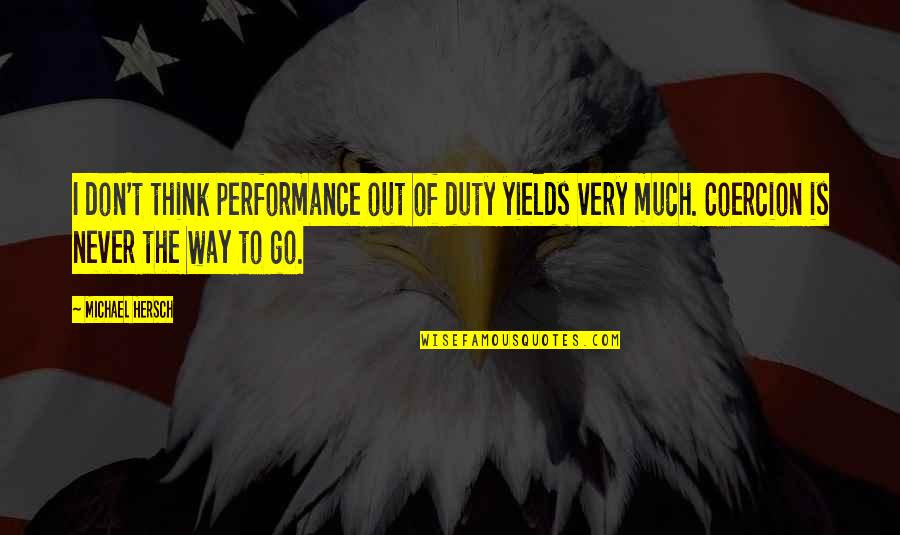 Jesus Pictures Quotes By Michael Hersch: I don't think performance out of duty yields