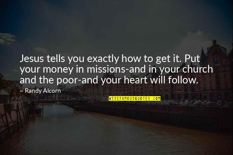 Jesus Poor Quotes By Randy Alcorn: Jesus tells you exactly how to get it.