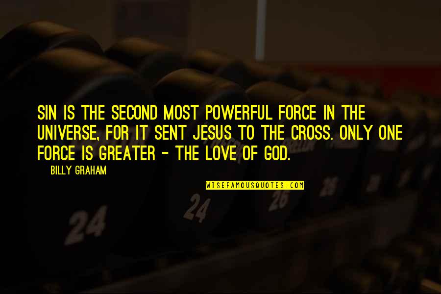Jesus Powerful Quotes By Billy Graham: Sin is the second most powerful force in Jesus Powerful Quotes By Billy Graham: Sin is the second most powerful force in