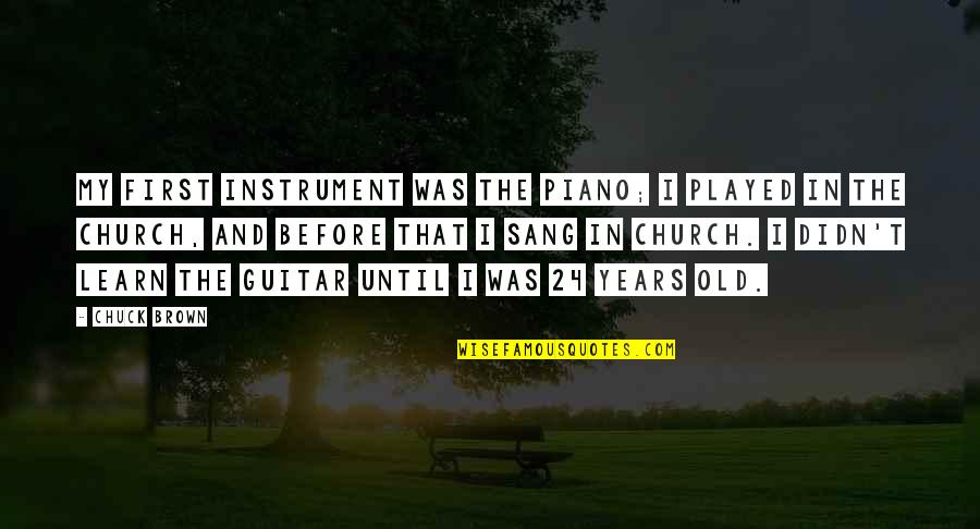 Jesus Powerful Quotes By Chuck Brown: My first instrument was the piano; I played Jesus Powerful Quotes By Chuck Brown: My first instrument was the piano; I played
