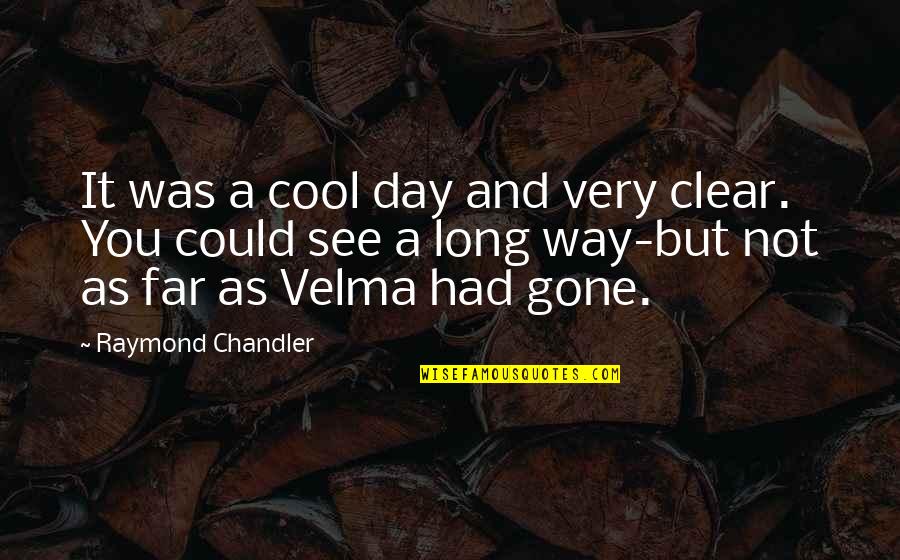 Jesus Powerful Quotes By Raymond Chandler: It was a cool day and very clear. Jesus Powerful Quotes By Raymond Chandler: It was a cool day and very clear.