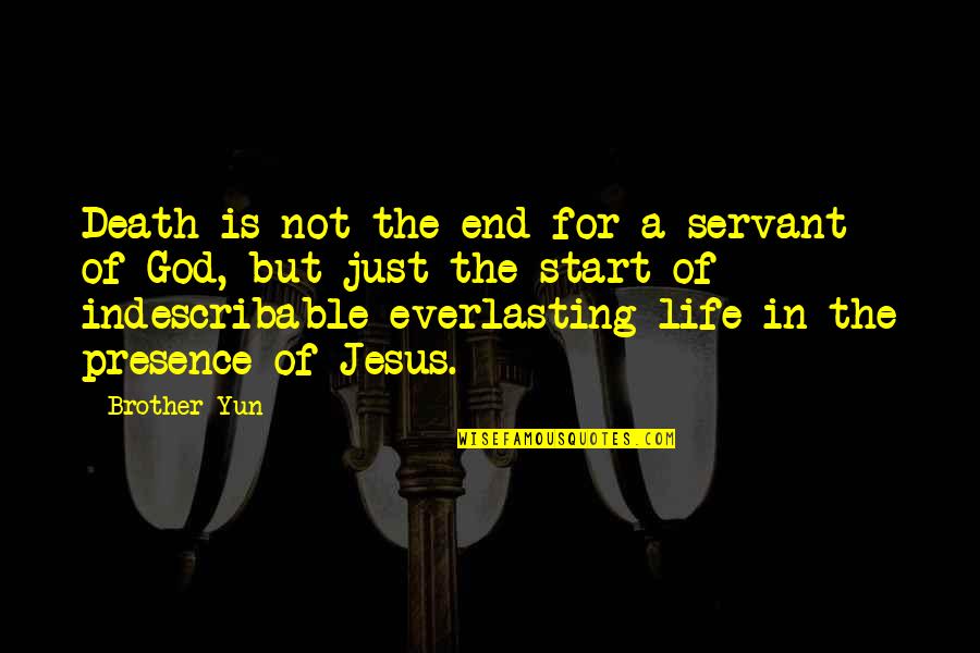 Jesus Presence Quotes By Brother Yun: Death is not the end for a servant