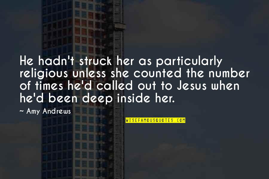 Jesus Quotes And Quotes By Amy Andrews: He hadn't struck her as particularly religious unless