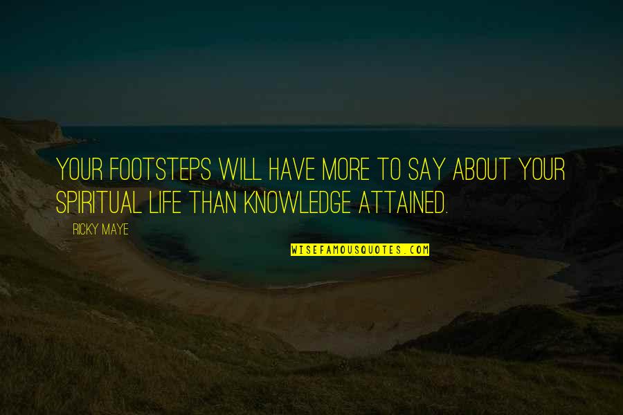 Jesus Quotes And Quotes By Ricky Maye: Your footsteps will have more to say about