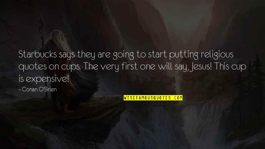Jesus Quotes Quotes By Conan O'Brien: Starbucks says they are going to start putting