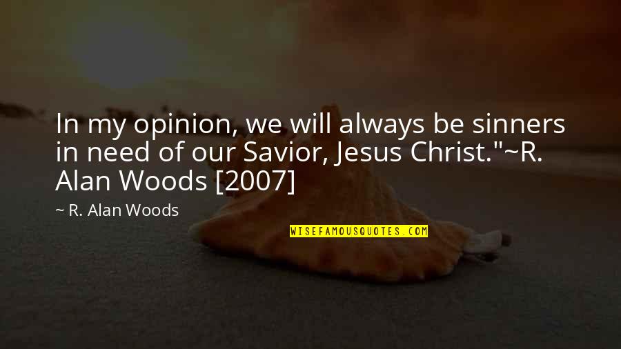 Jesus Redemption Quotes By R. Alan Woods: In my opinion, we will always be sinners
