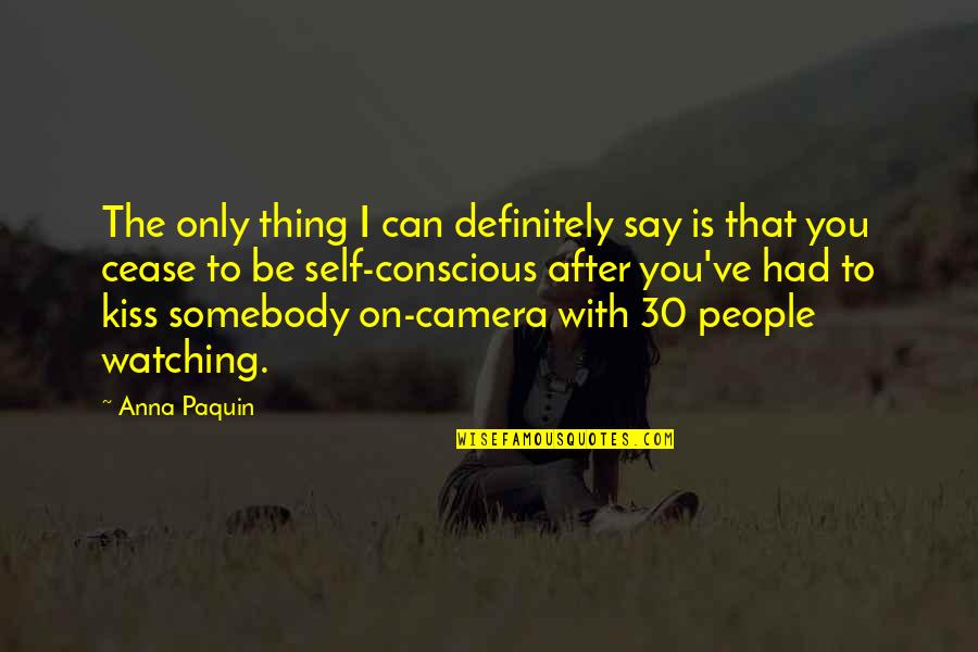 Jesus Renewal Of The Mind Quotes By Anna Paquin: The only thing I can definitely say is Jesus Renewal Of The Mind Quotes By Anna Paquin: The only thing I can definitely say is