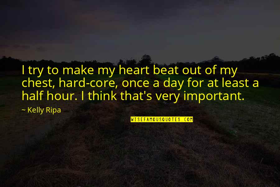 Jesus Sacrifices Quotes By Kelly Ripa: I try to make my heart beat out