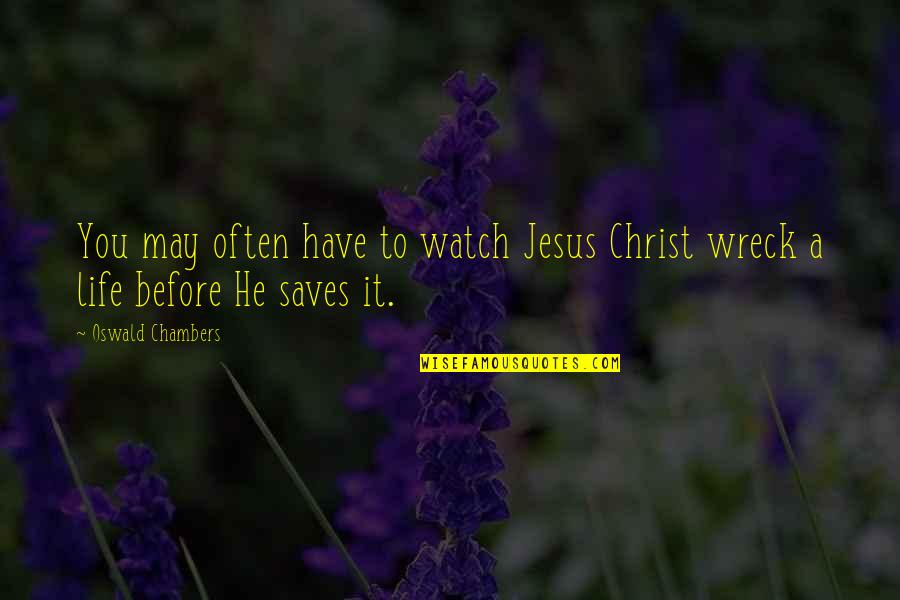 Jesus Saves Quotes By Oswald Chambers: You may often have to watch Jesus Christ